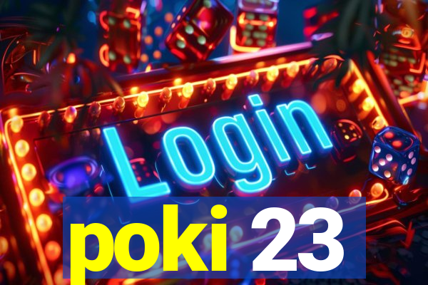 poki 23