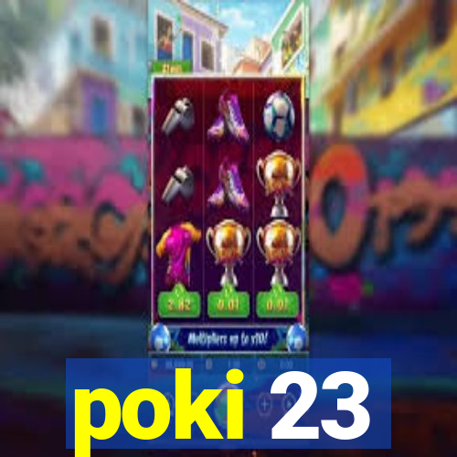 poki 23