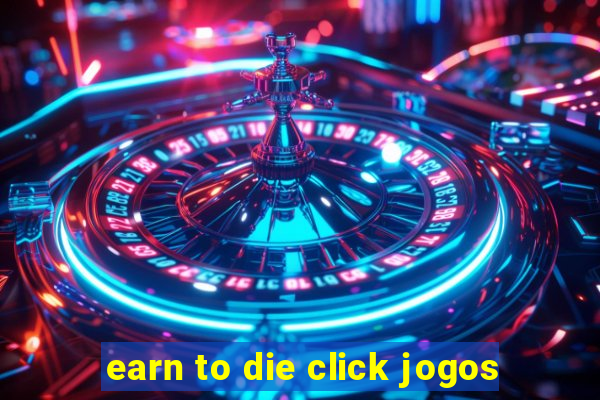 earn to die click jogos
