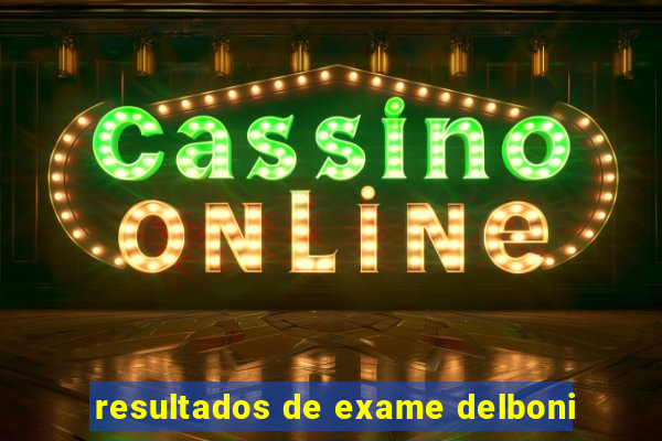 resultados de exame delboni