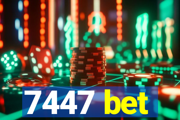 7447 bet