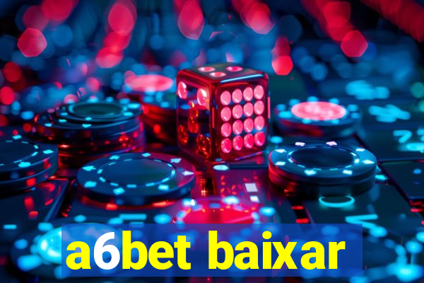 a6bet baixar