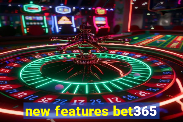 new features bet365