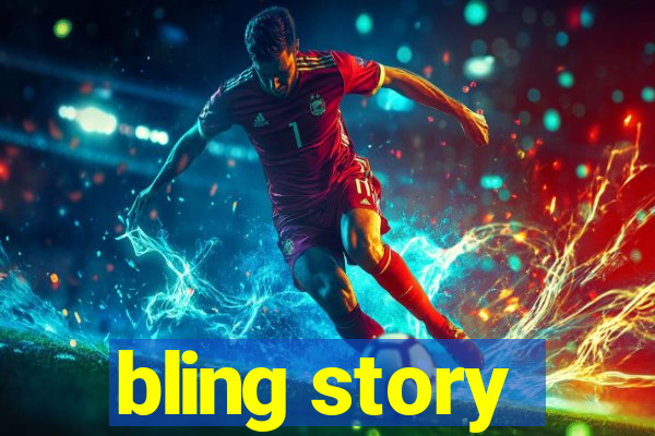 bling story