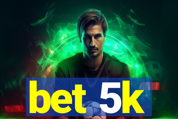 bet 5k