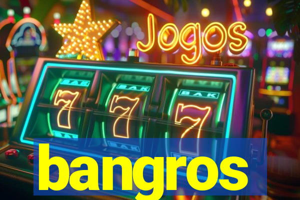 bangros