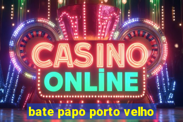 bate papo porto velho