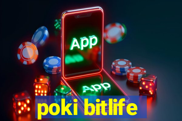 poki bitlife
