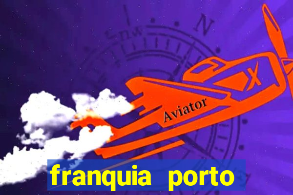 franquia porto seguro valor