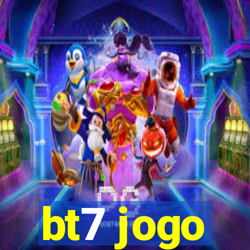 bt7 jogo