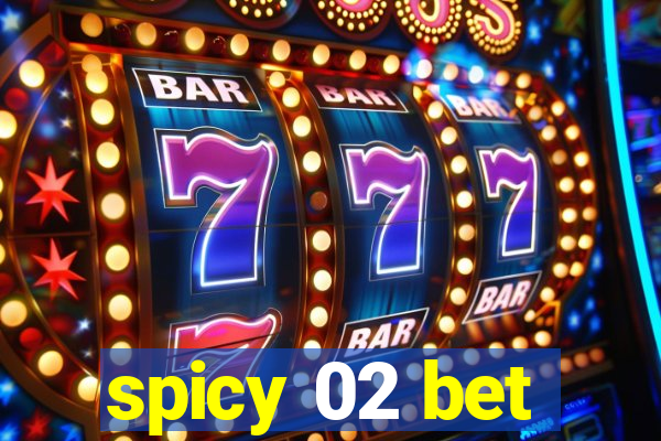 spicy 02 bet