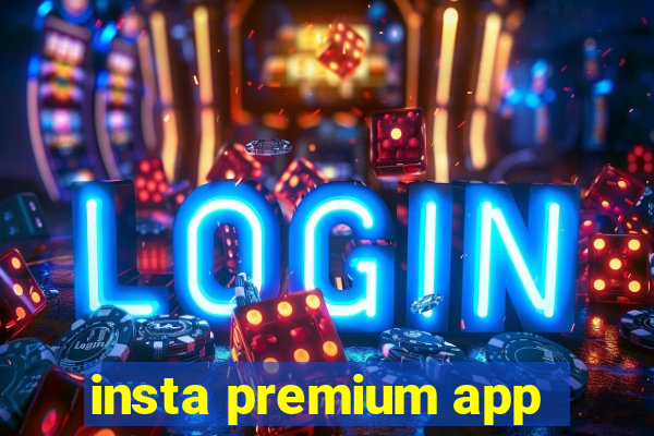insta premium app