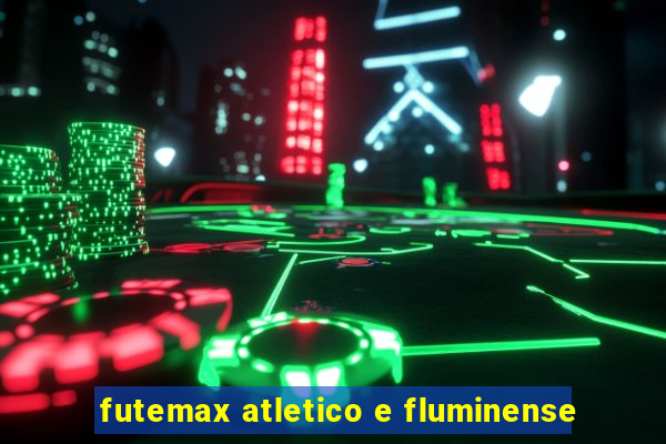 futemax atletico e fluminense