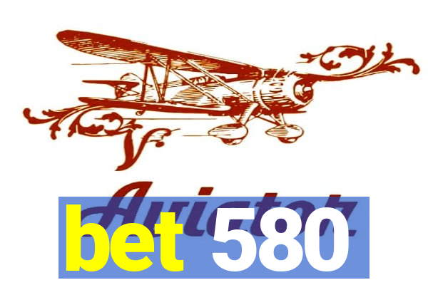 bet 580