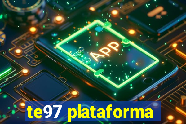 te97 plataforma