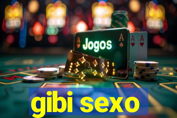 gibi sexo