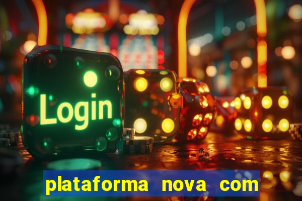 plataforma nova com bonus de cadastro sem deposito