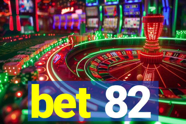 bet 82