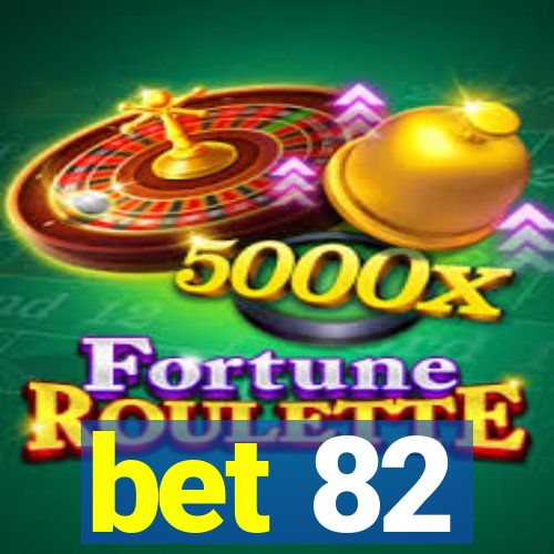 bet 82