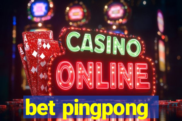 bet pingpong