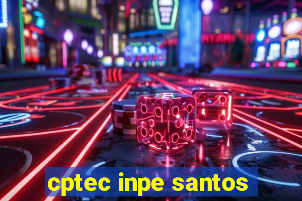 cptec inpe santos