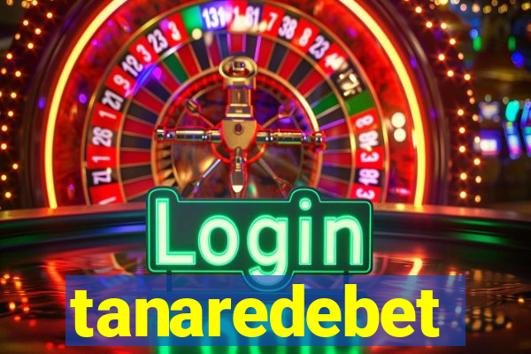 tanaredebet