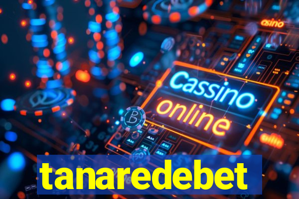tanaredebet