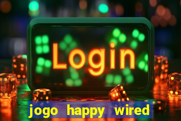 jogo happy wired paga mesmo