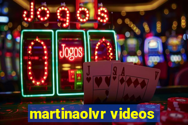 martinaolvr videos