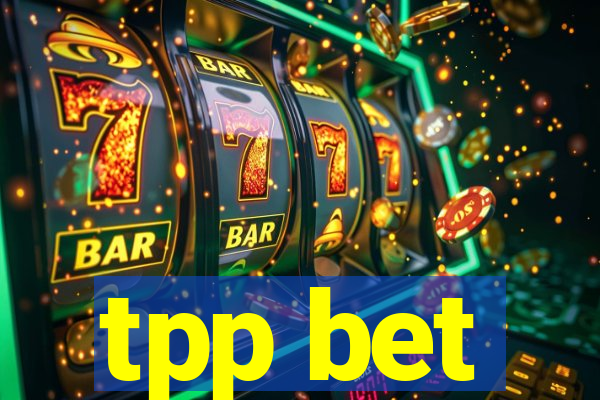 tpp bet