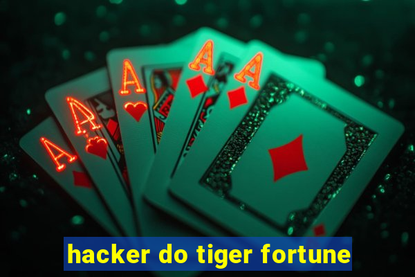 hacker do tiger fortune