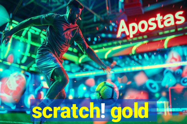 scratch! gold