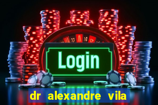 dr alexandre vila nova conselheiro lafaiete