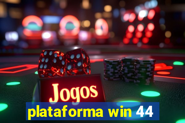 plataforma win 44
