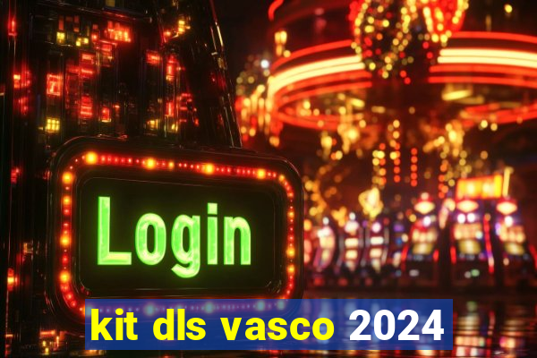 kit dls vasco 2024