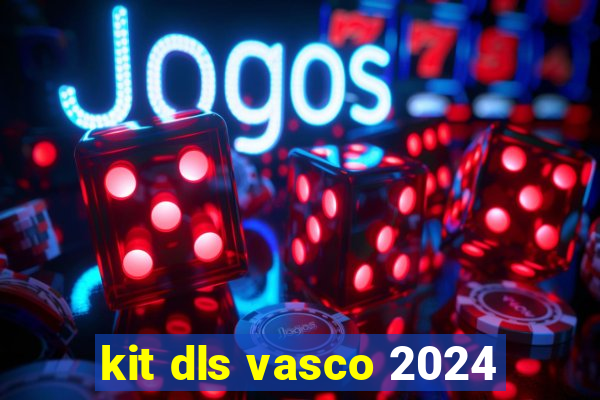 kit dls vasco 2024