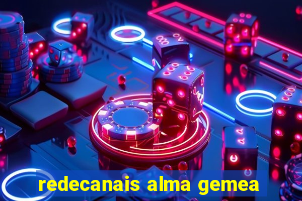 redecanais alma gemea