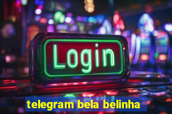 telegram bela belinha