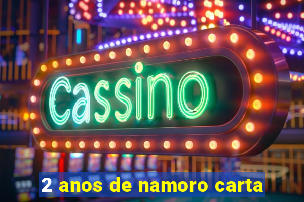 2 anos de namoro carta