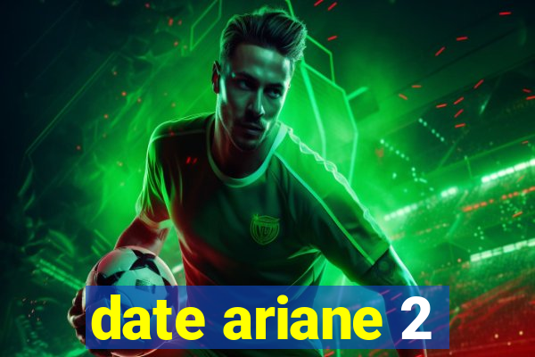 date ariane 2
