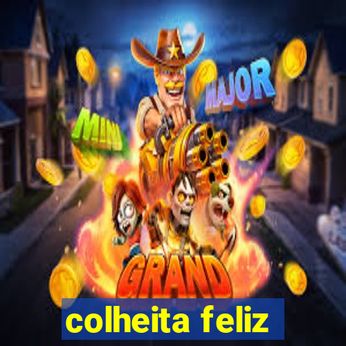 colheita feliz