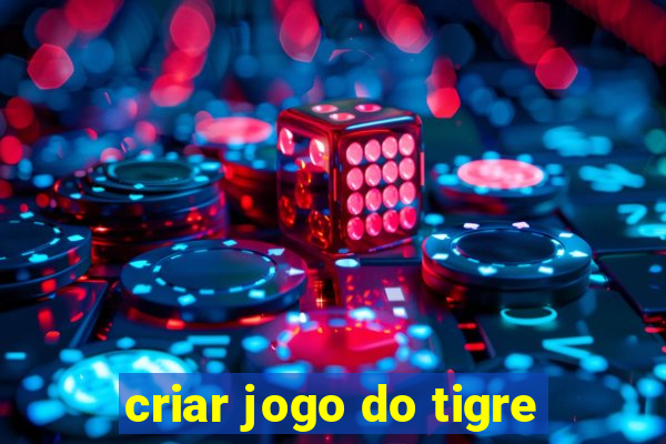 criar jogo do tigre