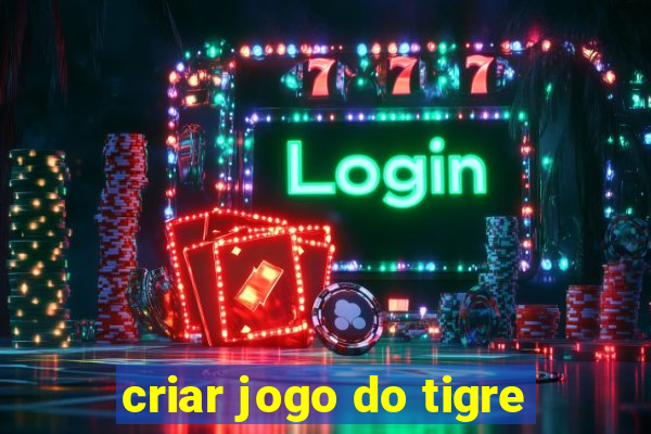 criar jogo do tigre