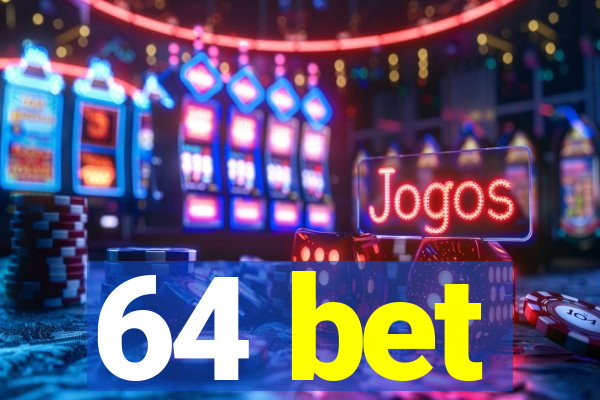 64 bet