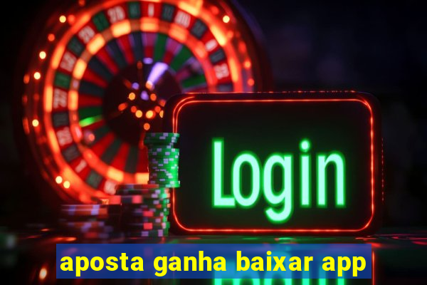 aposta ganha baixar app