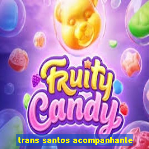 trans santos acompanhante