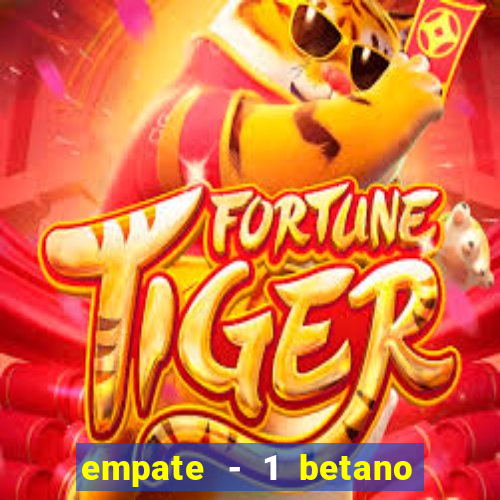 empate - 1 betano o que significa