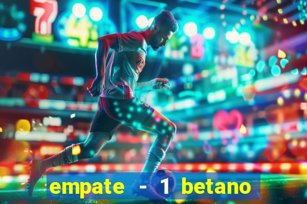 empate - 1 betano o que significa
