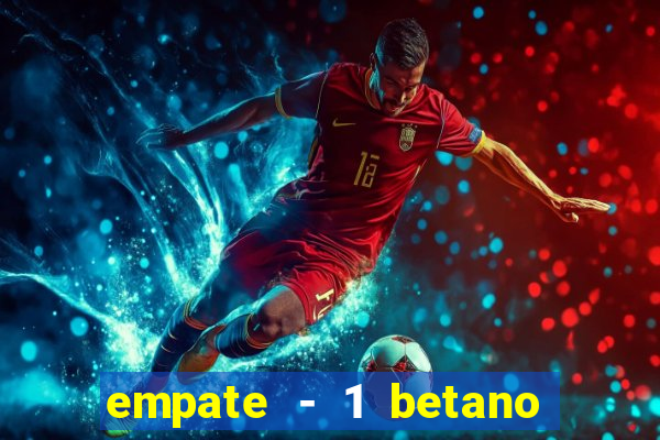 empate - 1 betano o que significa