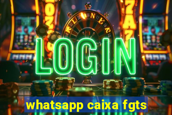 whatsapp caixa fgts